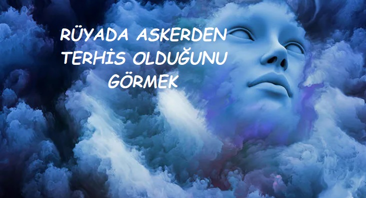 Rüyada Askerden Terhis Olmak
