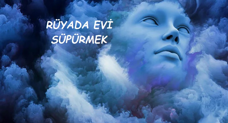 Rüyada Evi Süpürmek