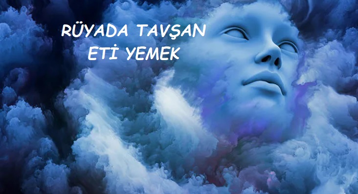 Rüyada Tavşan Eti Yemek